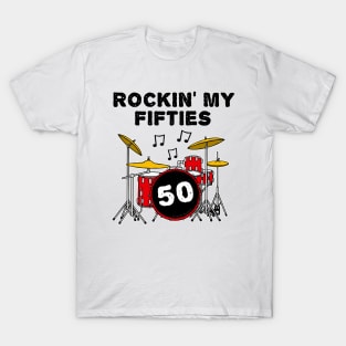 Rockin' My Fifties Drummer Drum Kit 50th Birthday T-Shirt